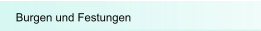 Burgen und Festungen